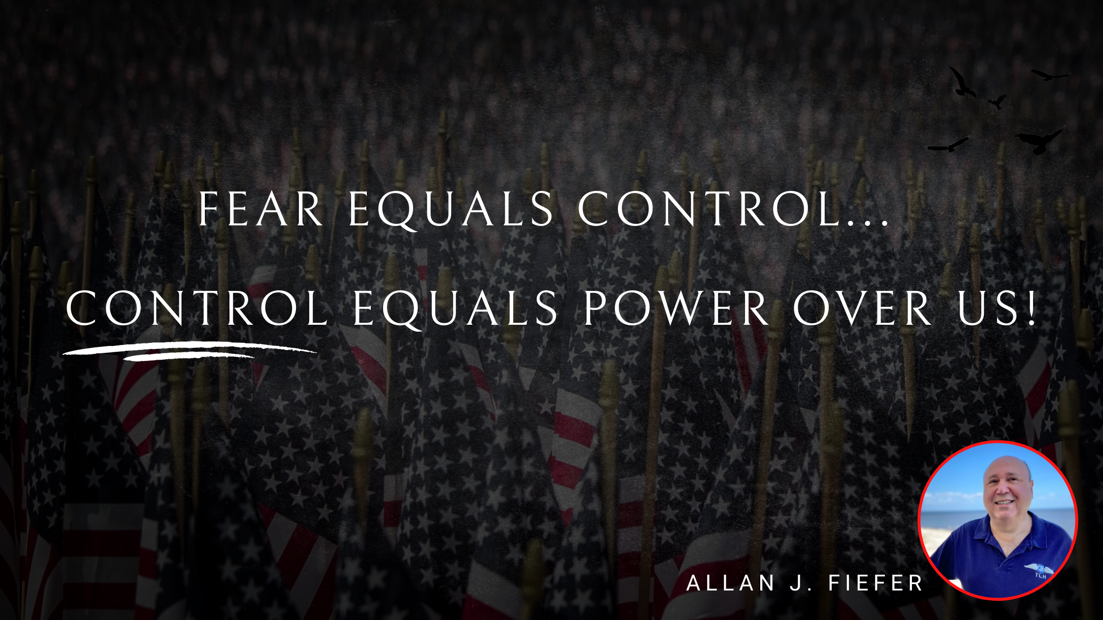 Fear Equals Control… Control Equals Power Over Us!