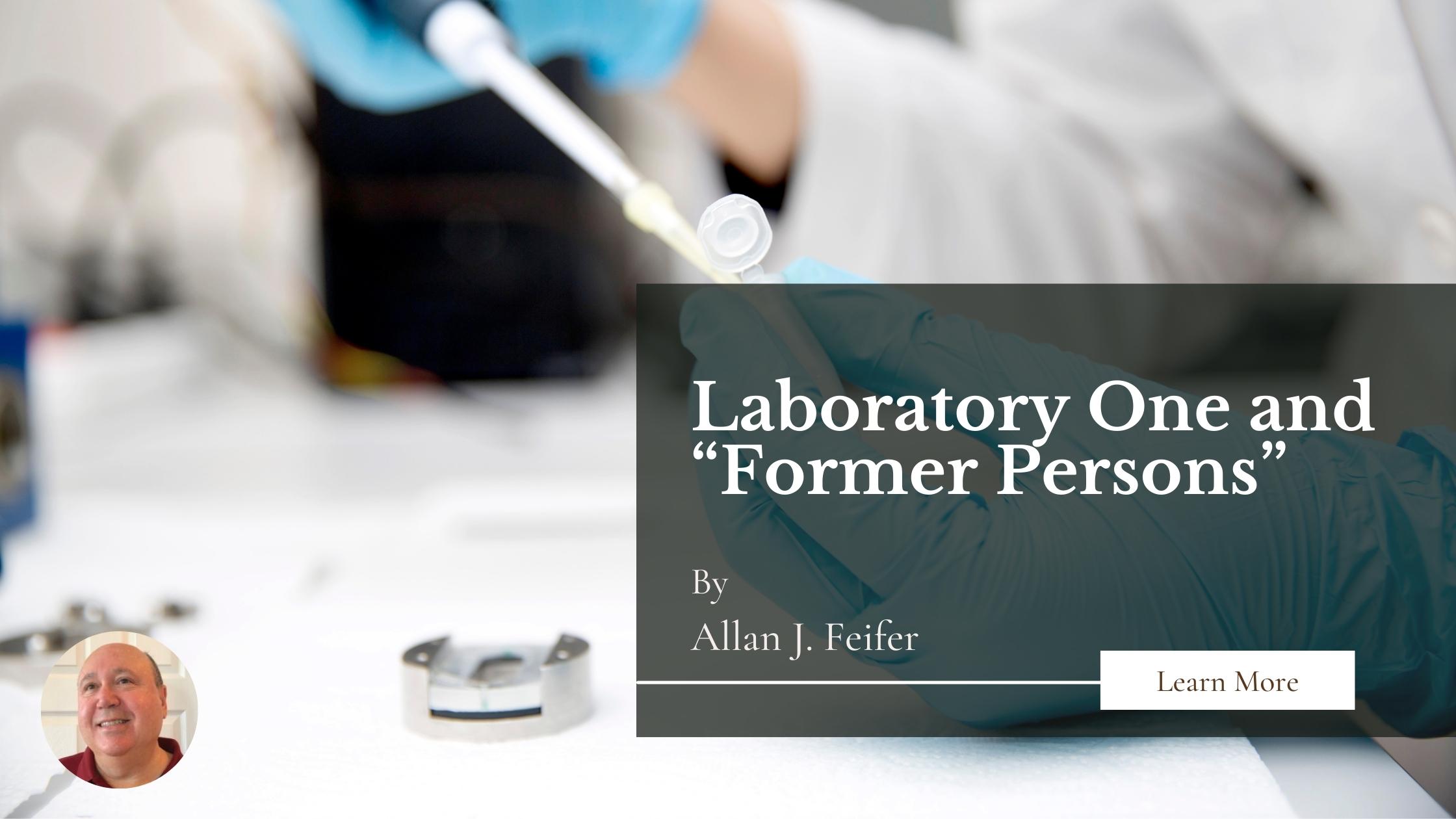 Laboratory One and “Former Persons”