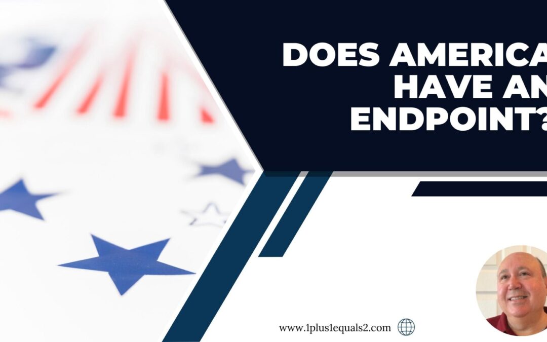 Does America Have an Endpoint?