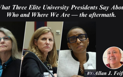 What Three Elite University Presidents Say About Who and Where We Are — the aftermath.